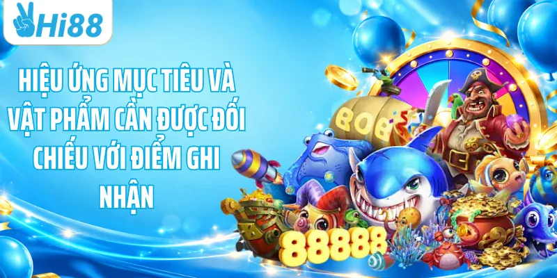 Hiệu ứng mục tiêu và vật phẩm cần được đối chiếu với điểm ghi nhận